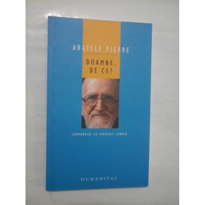 DOAMNE DE CE? * Scurte meditatii asupra credintei crestine si a sensului vietii * Convorbiri cu FREDERIC LENOIR DOAMNE DE CE? * Scurte meditatii asupra credintei crestine si a sensului vietii * Convorbiri cu FREDERIC LENOIR